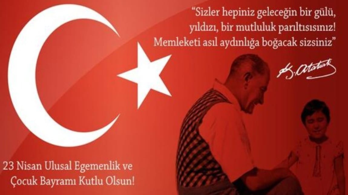 23 Nisan Ulusal Egemenlik ve Çocuk Bayramı Kutlu Olsun!
