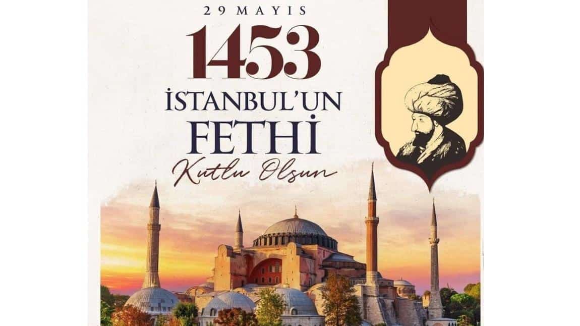 29 Mayıs İstanbul’un Fethi Kutlu Olsun!